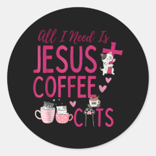 All I Need Is Jesus, Coffee, and Cats Christian Fu Classic Round Sticker