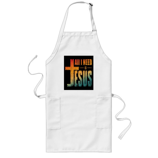 ALL I NEED IS JESUS LONG APRON (Front)