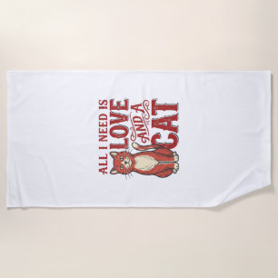 All I Need Is Love and a Cat Vintage Cat Lover Des Beach Towel