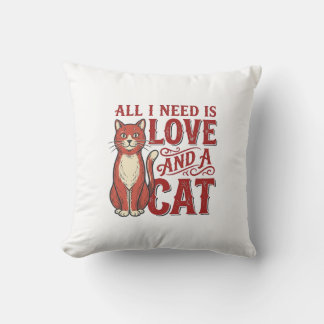 All I Need Is Love and a Cat Vintage Cat Lover Des Cushion