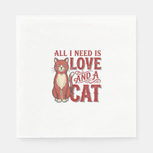 All I Need Is Love and a Cat Vintage Cat Lover Des Napkin