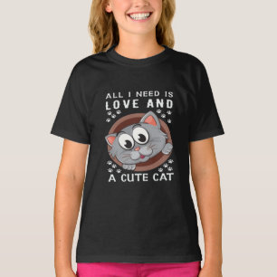 All I Need is Love and a Cute Cat   Funny Girls' C T-Shirt