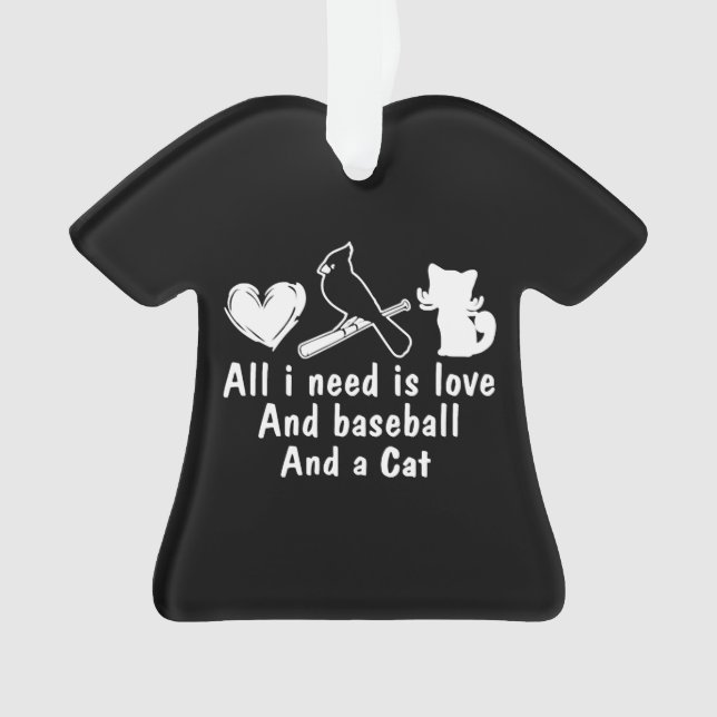 all i need is love and baseball and a cat baseball ornament (Front)