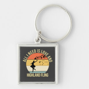 All I need is love and Highland Fling Dance gift  Key Ring