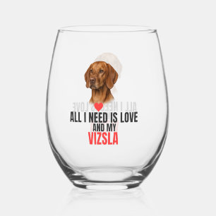 All I Need Is Love and My Vizsla Stemless Wine Glass