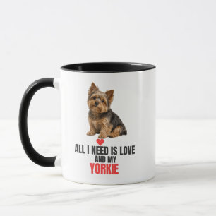 All I Need Is Love and My Yorkie Coffee Mug