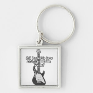 All i need is love and playing the guitar. B & W Key Ring