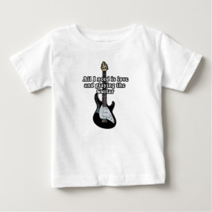 All i need is love and playing the guitar. baby T-Shirt