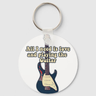 All i need is love and playing the guitar. funny key ring