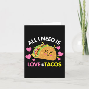 All I Need Is Love And Tacos Funny Valentines Day  Card
