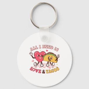 All I Need Is Love And Tacos Funny Valentines Day Key Ring