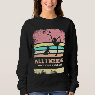 all i need is love and yoga and a dog 8 sweatshirt