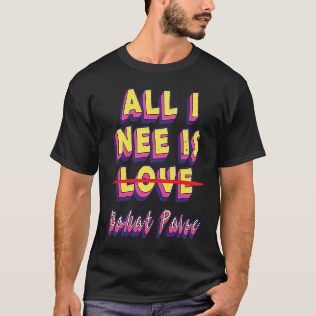 All I Need Is Love  Money  Sarcastic Youth T-Shirt (Front)