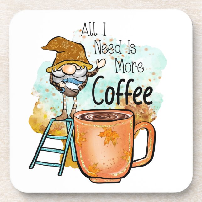 All I need is more coffee, funny Fall Gnome Coaster (Front)