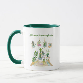 All I need is more plants Mug