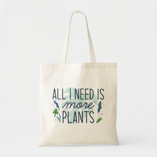 All I Need Is More Plants Tote Bag (Front)