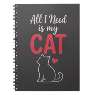 All I Need Is My Cat Cute Cat Lover Design Notebook