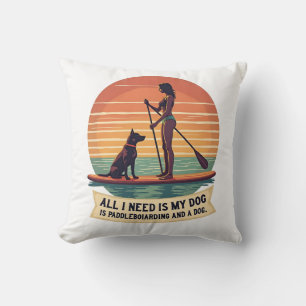 All I Need Is My Dog and Paddleboarding Vintage Re Cushion