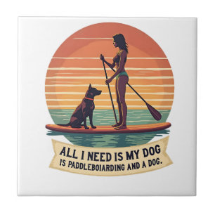 All I Need Is My Dog and Paddleboarding Vintage Re Tile