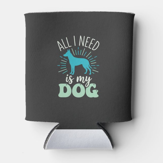 All I Need Is My Dog Lover Can Cooler (Front)