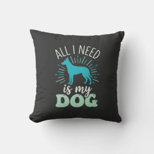 All I Need Is My Dog Lover Cushion