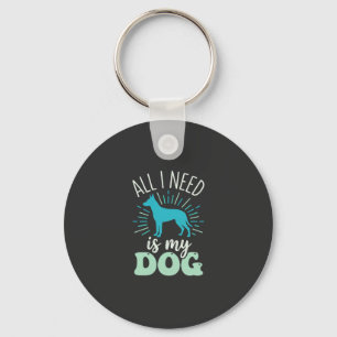 All I Need Is My Dog Lover Key Ring