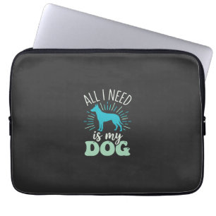 All I Need Is My Dog Lover Laptop Sleeve