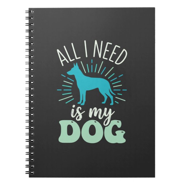 All I Need Is My Dog Lover Notebook (Front)