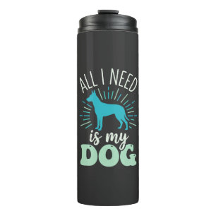 All I Need Is My Dog Lover Thermal Tumbler