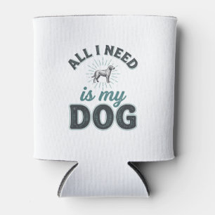 All I Need Is My Dog Vintage Engraving Dog Lover D Can Cooler