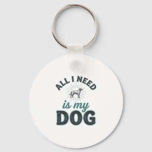 All I Need Is My Dog Vintage Engraving Dog Lover D Key Ring