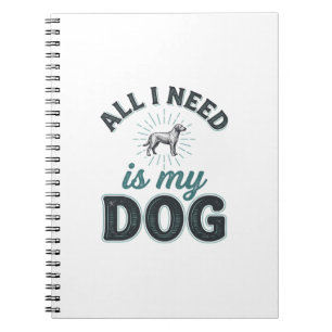 All I Need Is My Dog Vintage Engraving Dog Lover D Notebook
