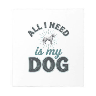 All I Need Is My Dog Vintage Engraving Dog Lover D Notepad