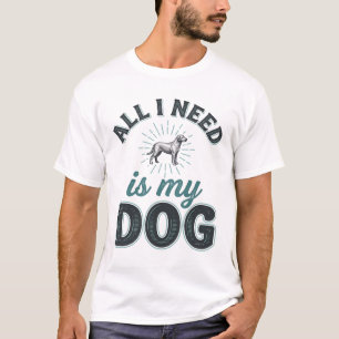 All I Need Is My Dog Vintage Engraving Dog Lover D T-Shirt