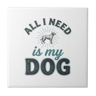 All I Need Is My Dog Vintage Engraving Dog Lover D Tile