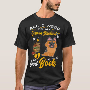 All I Need Is My German Shepherd And A Good Book T-Shirt
