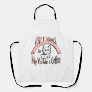 All I Need is My Yorkie and Coffee  Apron