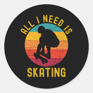All I Need Is Skating Skater Life Retro Classic Round Sticker
