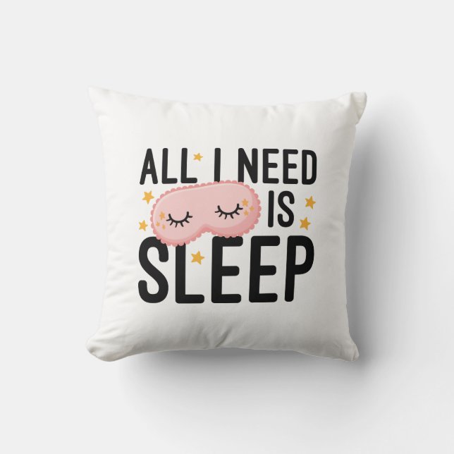 All I Need Is Sleep Cushion (Front)