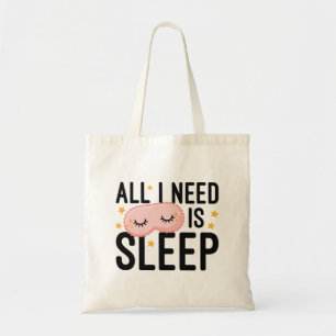 All I Need Is Sleep Tote Bag