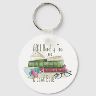 All I Need is Tea and a Good Book Round Keychain