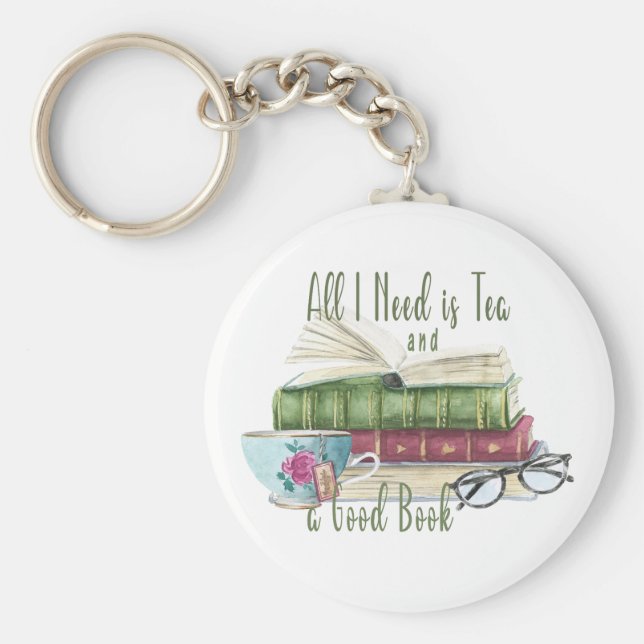 All I Need is Tea and a Good Book Round Keychain (Front)