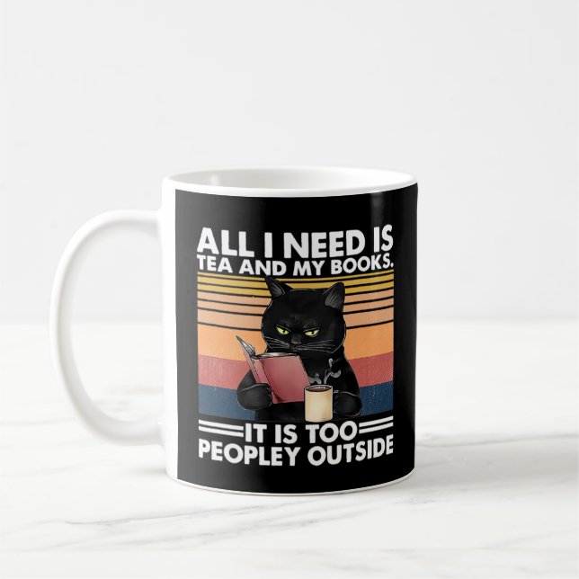All I Need Is Tea And My Books It Is Too Peopley   Coffee Mug (Left)