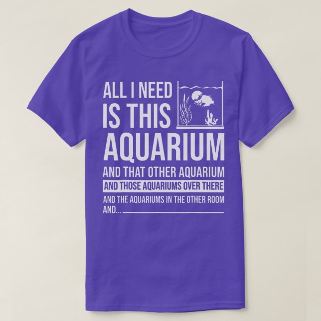 All I Need Is This Aquarium Gifts For Men Women Fi T-Shirt (Design Front)