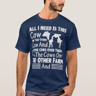 All I Need Is This Cow Funny Cows Lover Farm Farme T-Shirt