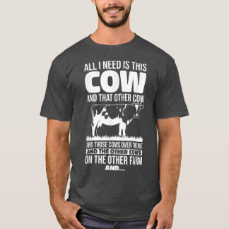 All I Need Is This Cow Funny Farming Farmer T-Shirt