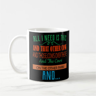 All I Need Is This Cow Funny Humour Adult Funny  Coffee Mug