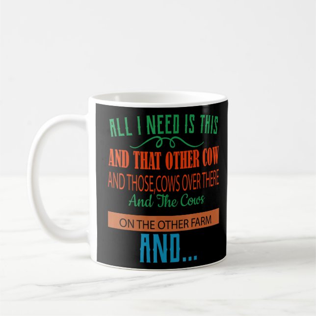 All I Need Is This Cow Funny Humour Adult Funny  Coffee Mug (Left)