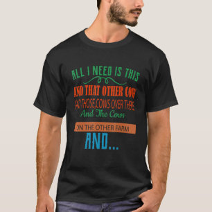 All I Need Is This Cow Funny Humour Adult Funny T-Shirt