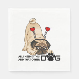 all i need is this dog and that other dog 20 napkin